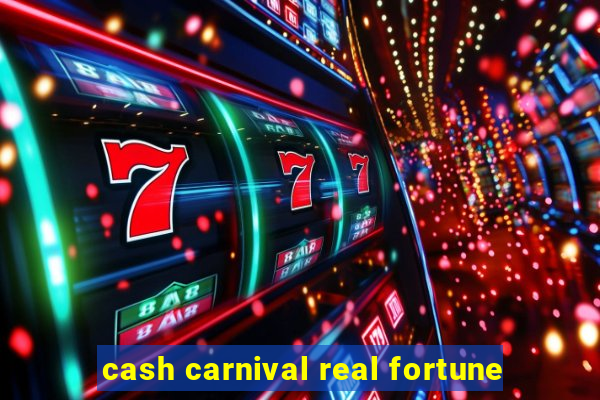 cash carnival real fortune